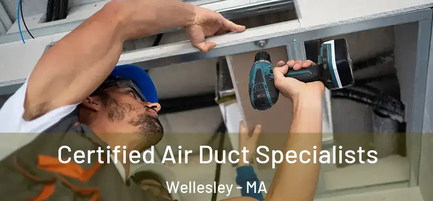  Certified Air Duct Specialists Wellesley - MA