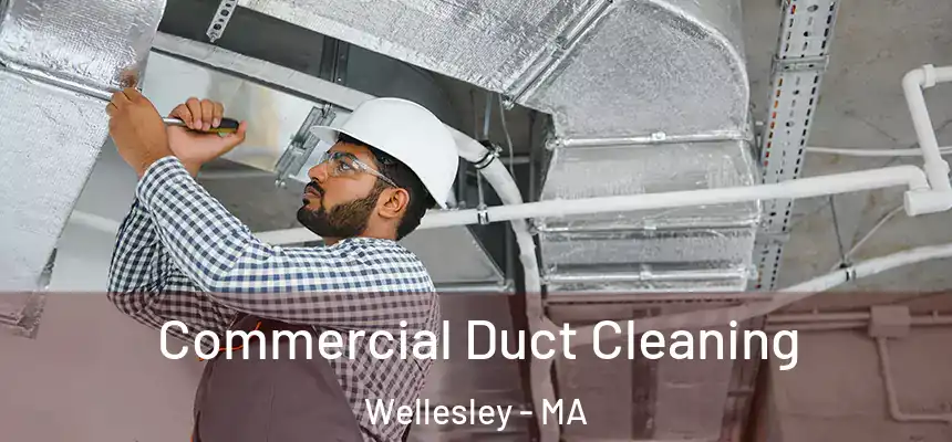  Commercial Duct Cleaning Wellesley - MA