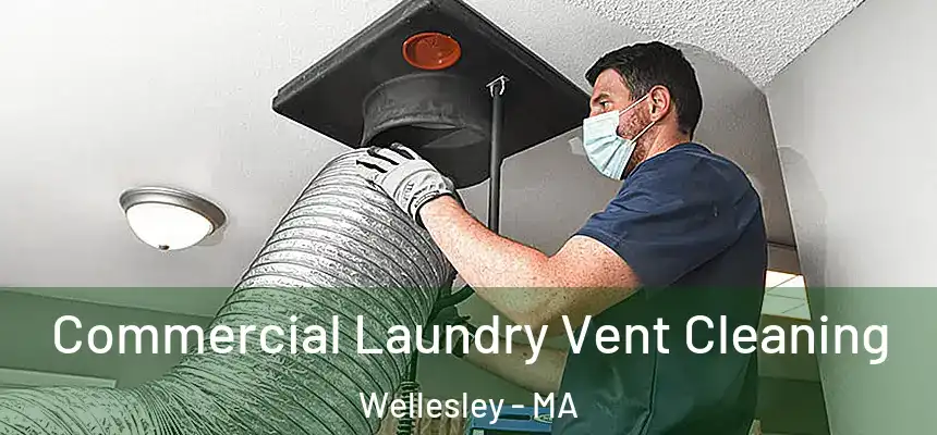 Commercial Laundry Vent Cleaning Wellesley - MA