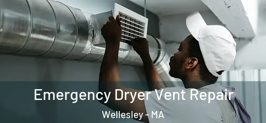  Emergency Dryer Vent Repair Wellesley - MA