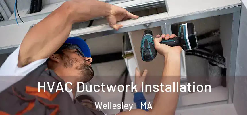  HVAC Ductwork Installation Wellesley - MA