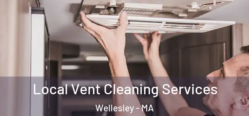 Local Vent Cleaning Services Wellesley - MA