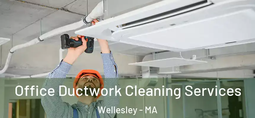 Office Ductwork Cleaning Services Wellesley - MA