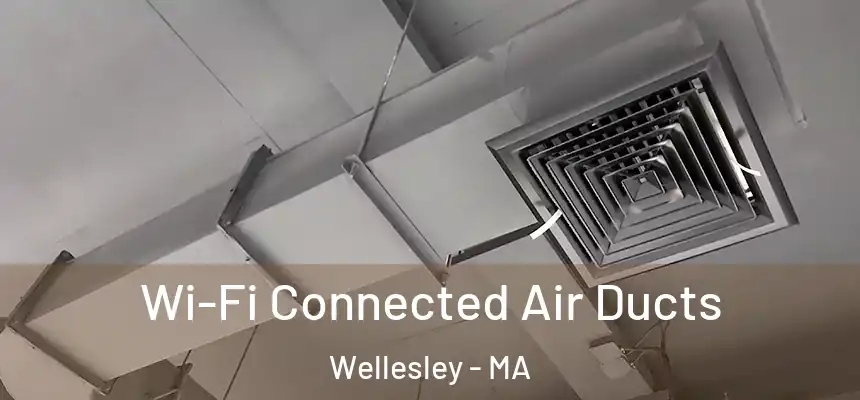 Wi-Fi Connected Air Ducts Wellesley - MA